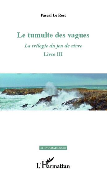 Couverture du livre « La trilogie du jeu de vivre Tome 3 ; le tumulte des vagues » de Pascal Le Rest aux éditions L'harmattan