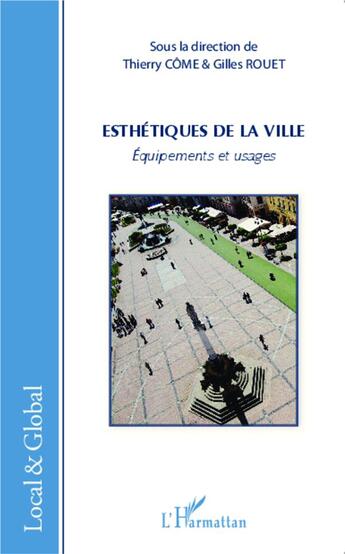 Couverture du livre « Esthétiques de la ville ; équipements et usages » de Thierry Come et Gilles Rouet aux éditions L'harmattan