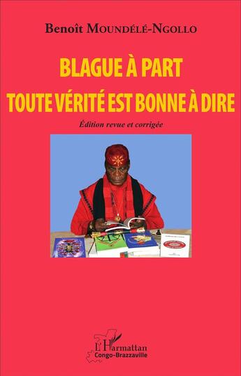 Couverture du livre « Blague à part. Toute vérité est bonne à dire : Edition revue et corrigée » de Benoit Moundele-Ngollo aux éditions L'harmattan