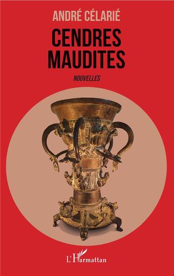 Couverture du livre « Cendres maudites » de Andre Celarie aux éditions L'harmattan