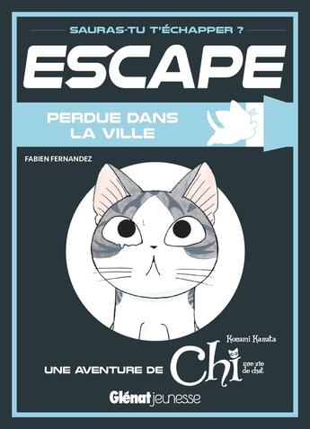 Couverture du livre « Escape ! chi - t03 - escape ! perdue dans la ville - une aventure de chi » de Kanata/Fernandez aux éditions Glenat Jeunesse