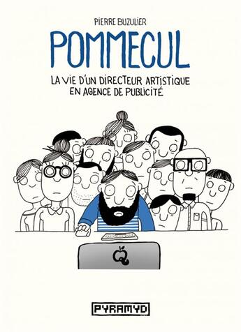 Couverture du livre « Pommecul t.1 ; la vie d'un directeur artistique en agence de publicité » de Pierre Buzulier aux éditions Pyramyd