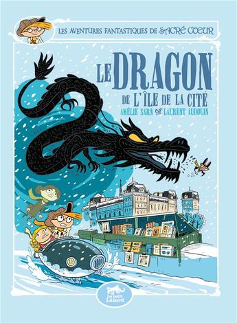 Couverture du livre « Les aventures fantastiques de Sacré Coeur Tome 13 : le dragon de l'île de la cité » de Laurent Audouin et Amelie Sarn aux éditions Petit Lezard