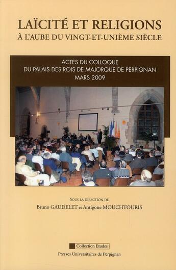 Couverture du livre « Laïcité et religions à l'aube du vingt-et-unième siècle » de Antigone Mouchtouris et Bruno Gaudelet aux éditions Pu De Perpignan