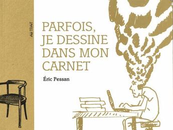 Couverture du livre « Parfois, je dessine dans mon carnet » de Pessan Eric aux éditions De L'attente