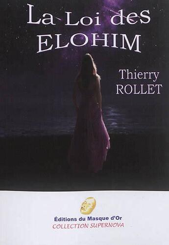 Couverture du livre « La loi des Elohim » de Thierry Rollet aux éditions Editions Du Masque D'or