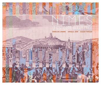 Couverture du livre « Nîmes, l'histoire illustrée » de Travier/Jean/Cabane aux éditions Alcide