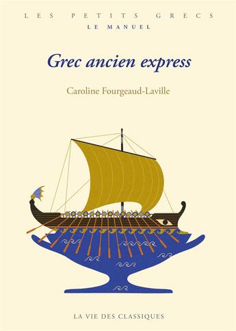 Couverture du livre « Grec ancien express » de Caroline Fourgeaud-Laville aux éditions La Vie Des Classiques