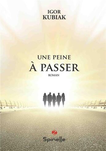 Couverture du livre « Une peine à passer » de Igor Kubiak aux éditions Spinelle