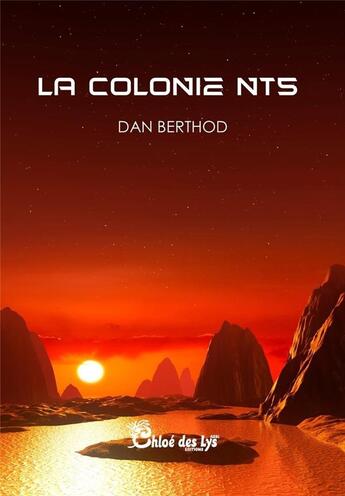 Couverture du livre « La colonie NT5 » de Dan Berthod aux éditions Chloe Des Lys