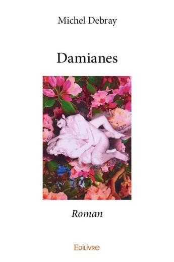 Couverture du livre « Damianes - roman » de Michel Debray aux éditions Edilivre