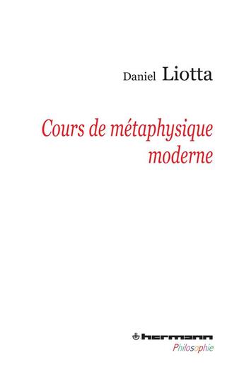 Couverture du livre « Cours de métaphysique moderne » de Daniel Liotta aux éditions Hermann