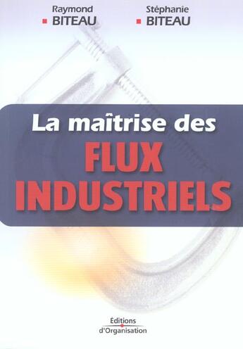 Couverture du livre « La maîtrise des flux industriels » de Biteau aux éditions Organisation