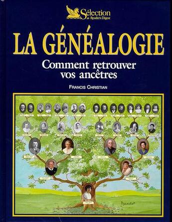 Couverture du livre « Le genealogie, comment retrouver vos ancetres » de Reader'S Digest aux éditions Selection Du Reader's Digest