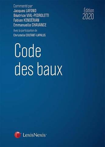 Couverture du livre « Code des baux (édition 2020) » de Jacques Lafond et Fabien Kenderian et Beatrice Vial-Pedroletti et Emmanuelle Chavance aux éditions Lexisnexis