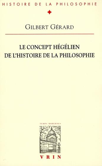 Couverture du livre « Le concept hegelien de l'histoire de la philosophie » de Gerard Gilbert aux éditions Vrin