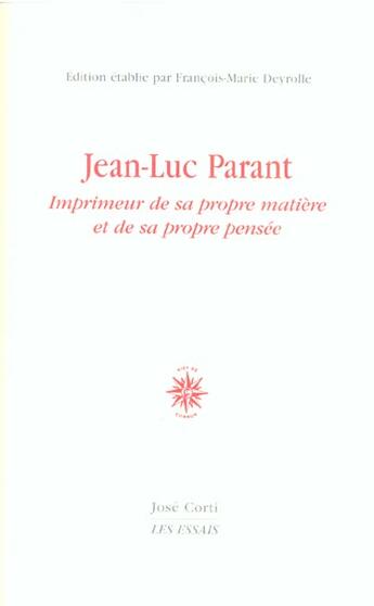 Couverture du livre « Jean-luc parant - imprimeur de sa propre matiere et de sa propre pensee » de Jean-Luc Parant aux éditions Corti