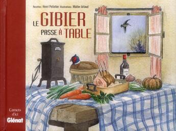 Couverture du livre « Le gibier passe à table » de Henri Pelletier et Walter Arlaud aux éditions Glenat