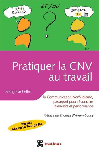 Couverture du livre « Pratiquer la CNV au travail ; la communication NonViolente, passeport pour réconcilier bien être et performance » de Alix De La Tour Du Pin et Francoise Keller aux éditions Intereditions