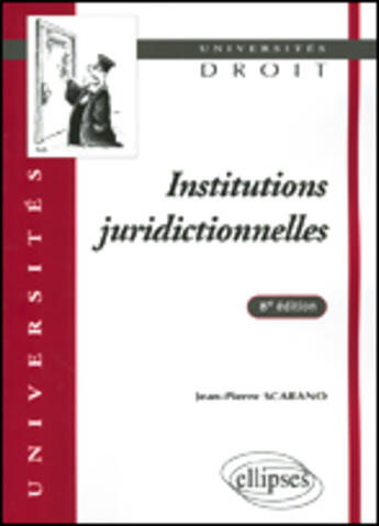 Couverture du livre « INSTITUTIONS JURIDICTIONNELLES (8e édition) » de Scarano aux éditions Ellipses