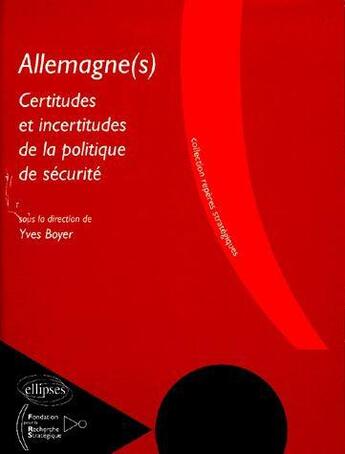 Couverture du livre « Allemagne(s). certitudes et incertitudes de la politique de securite. » de Collectif F.R.S. aux éditions Ellipses