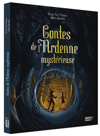 Couverture du livre « Contes de l'Ardenne mystérieuse » de Cindy Van Wilder et Herve Gourdet aux éditions Auzou