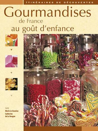 Couverture du livre « Gourmandises de France au goût d'enfance » de De La Hougue aux éditions Ouest France