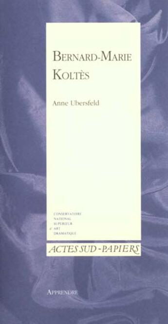 Couverture du livre « Apprendre-10, bernard- marie koltes » de Ubersfeld Annie aux éditions Actes Sud
