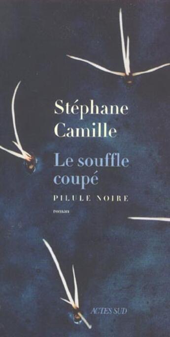 Couverture du livre « Le souffle coupé : Pilule noire » de Camille Stéphane aux éditions Actes Sud