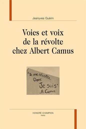 Couverture du livre « Voies et voix de la révolte chez Albert Camus » de Jean-Yves Guérin aux éditions Honore Champion