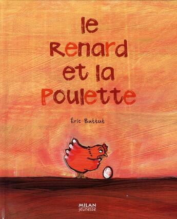 Couverture du livre « Le renard et la poulette » de Eric Battut aux éditions Milan