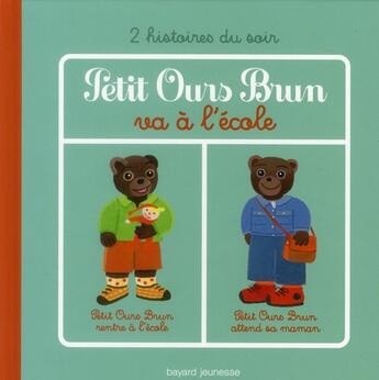 Couverture du livre « Petit Ours Brun va à l'école ; 2 histoires du soir » de Marie Aubinais et Daniele Bour aux éditions Bayard Jeunesse