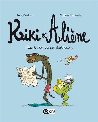 Couverture du livre « Kiki et Aliène Tome 1 : touristes venus d'ailleurs » de Paul Martin et Nicolas Hubesch aux éditions Bd Kids