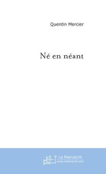 Couverture du livre « Né en néant » de Quentin Mercier aux éditions Le Manuscrit