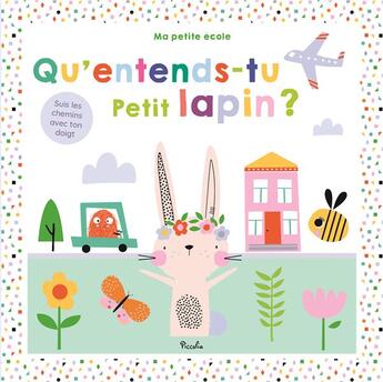 Couverture du livre « Ma petite ecole /qu'entends-tu petit lapin ? » de Piccolia aux éditions Piccolia