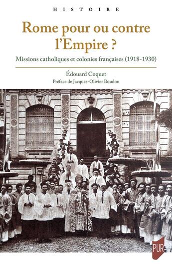 Couverture du livre « Rome pour ou contre l'Empire ? Missions catholiques et colonies françaises (1918-1930) » de Edouard Coquet aux éditions Pu De Rennes