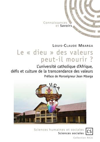 Couverture du livre « Le « dieu » des valeurs peut-il mourir ? l'université catholique d'Afrique, défis et culture de la transcendance des valeurs » de Louis-Claude Mbarga aux éditions Connaissances Et Savoirs