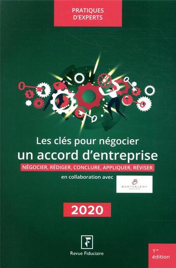 Couverture du livre « Les clés pour négocier un accord d'entreprise (3e édition) » de Collectif Groupe Revue Fiduciaire aux éditions Revue Fiduciaire