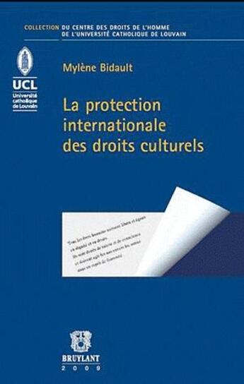 Couverture du livre « La protection internationale des droits culturels » de Mylene Bidault aux éditions Bruylant