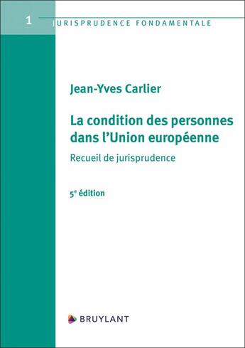 Couverture du livre « La condition des personnes dans l'Union européenne : Recueil de jurisprudence (5e édition) » de Jean-Yves Carlier aux éditions Bruylant