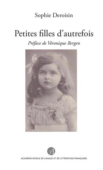 Couverture du livre « Petites filles d'autrefois » de Sophie Deroisin aux éditions Arllf