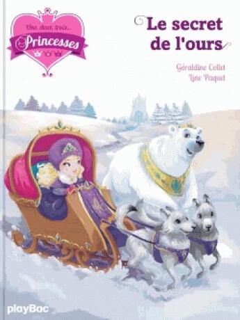 Couverture du livre « Une, deux, trois... princesses Tome 10 : le secret de l'ours » de Geraldine Collet et Line Paquet aux éditions Play Bac