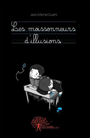 Couverture du livre « Les moissonneurs d'illusions » de Jean-Michel Guehl aux éditions Edilivre