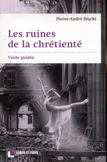 Couverture du livre « Les ruines de la chretiente » de Pierre-André Stucki aux éditions Labor Et Fides