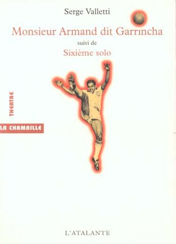 Couverture du livre « Monsieur armand dit garrincha » de Serge Valletti aux éditions L'atalante