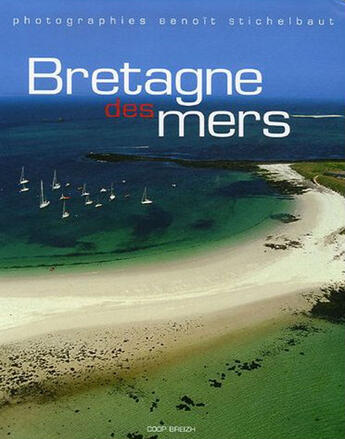 Couverture du livre « Bretagne des mers » de Benoit Stichelbaut aux éditions Coop Breizh