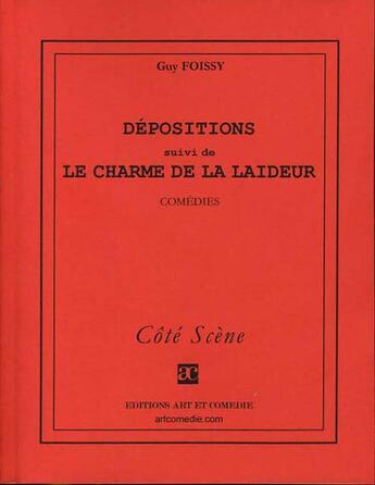 Couverture du livre « Dépositions ; le charme de la laideur » de Guy Foissy aux éditions Art Et Comedie