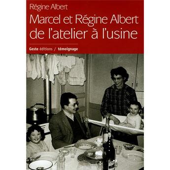 Couverture du livre « Marcel et Régine Albert : de l'atelier à l'usine » de Régine Albert aux éditions Geste