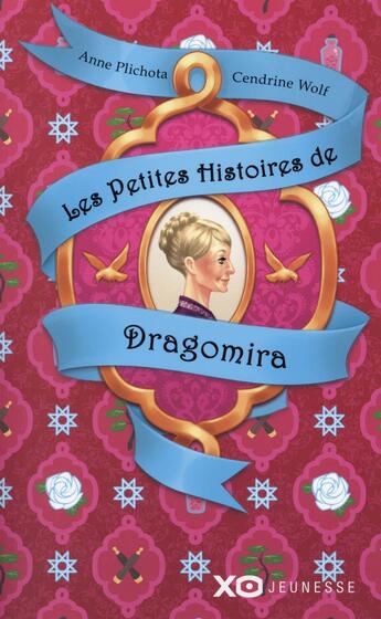 Couverture du livre « Les petites histoires de Dragomira » de Anne Plichota et Cendrine Wolf aux éditions Xo