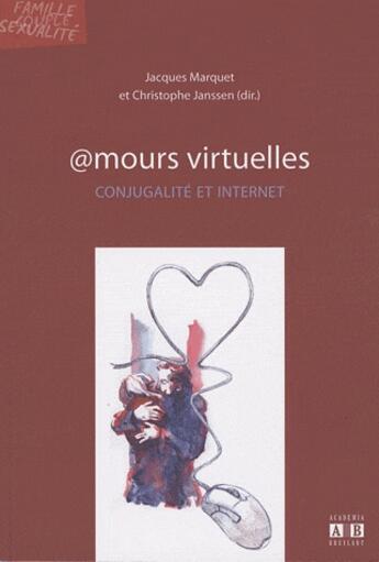 Couverture du livre « @mours virtuelles ; conjugalité et internet » de Janssen/Marquet aux éditions Academia